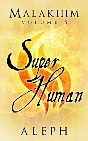 [Malakhim 05] • Super Human